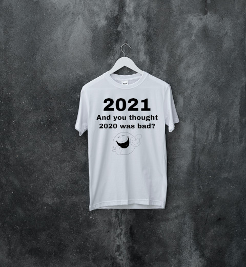 Brainee Apparel - 2021: And You Thought 2020 Was Bad?